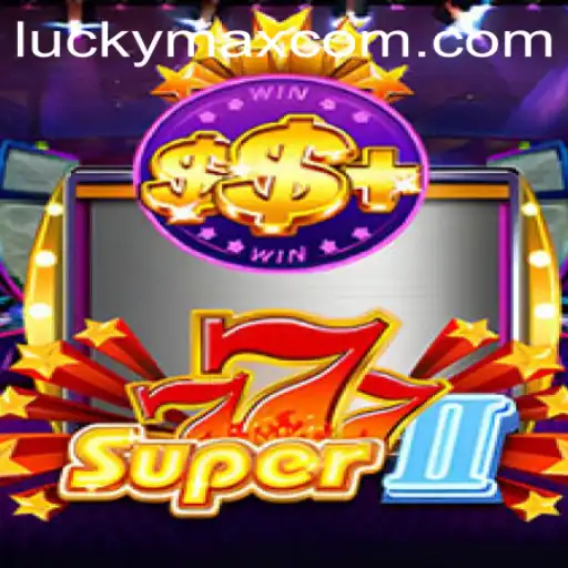 Super777II: Unleash Your Luck with the Ultimate Gaming Experience